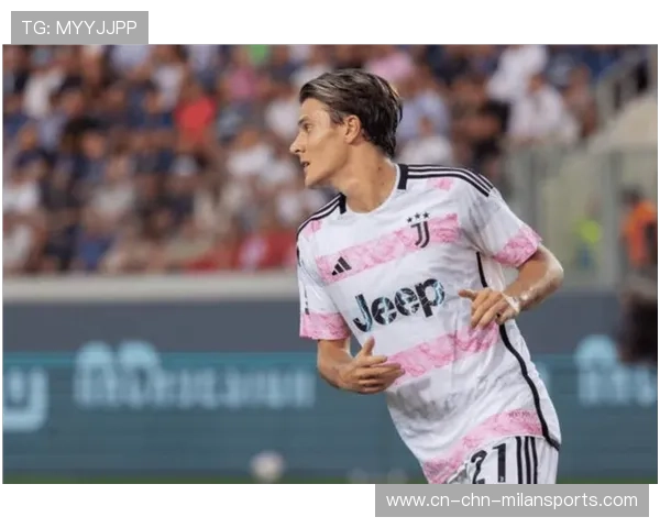 尤文法乔利传递节奏训练进步大，助力球队走向巅峰